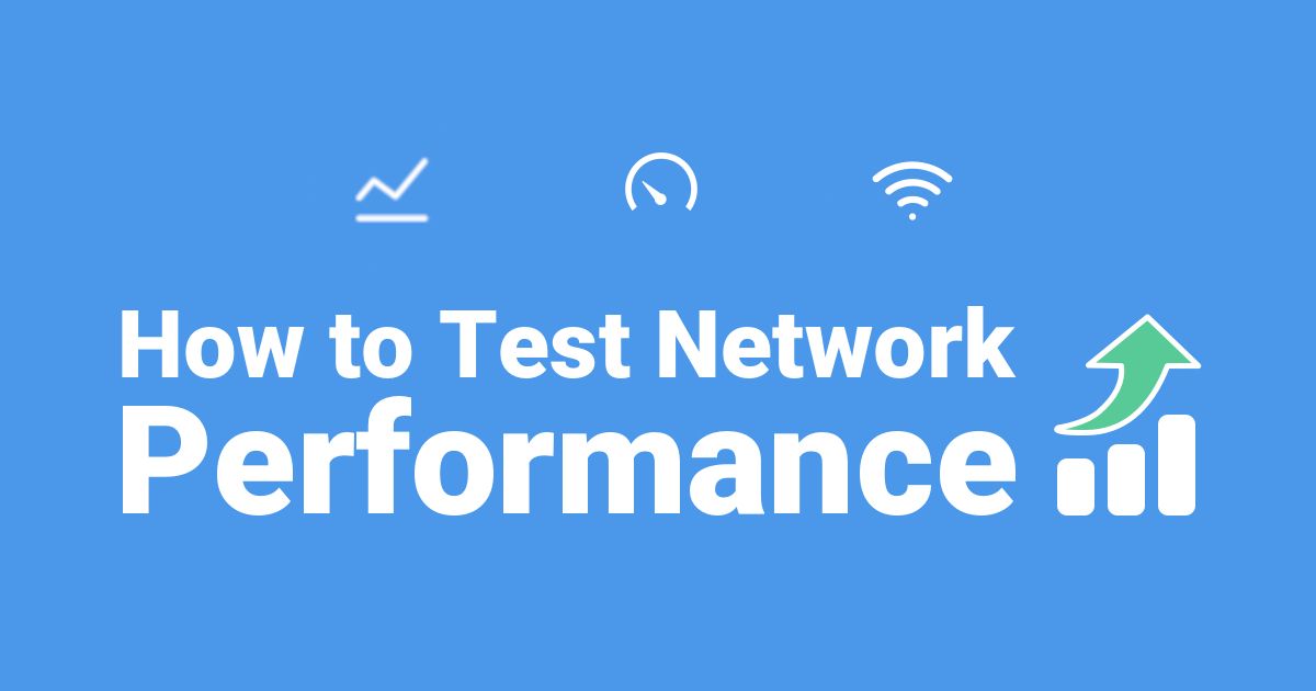 How to Test Network Performance
