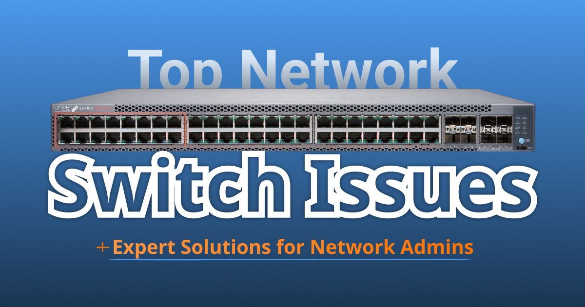 Common Network Switch Issues & How to Fix Them