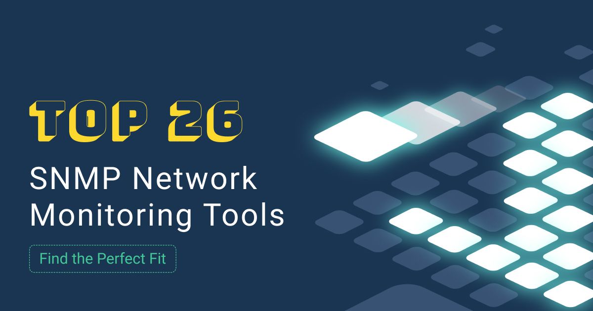 26 Powerful SNMP Network Monitoring Tools: Unleashing the Potential of Network Management