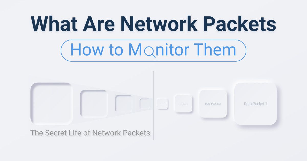 What Are Network Packets & How to Monitor Them