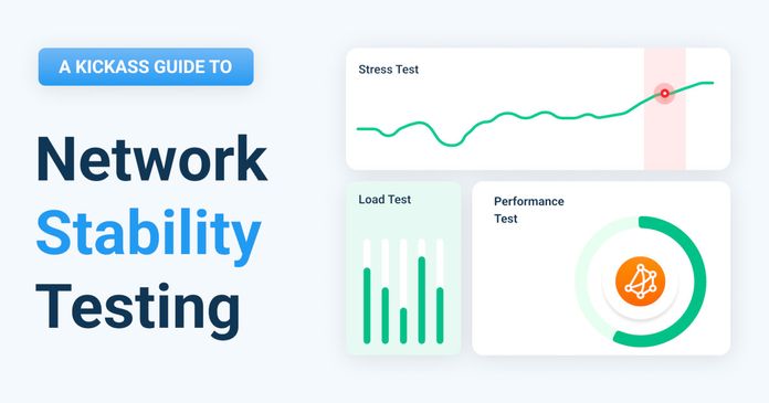 How to Perform A Network Stability Test: A Kickass Guide for Network Admins