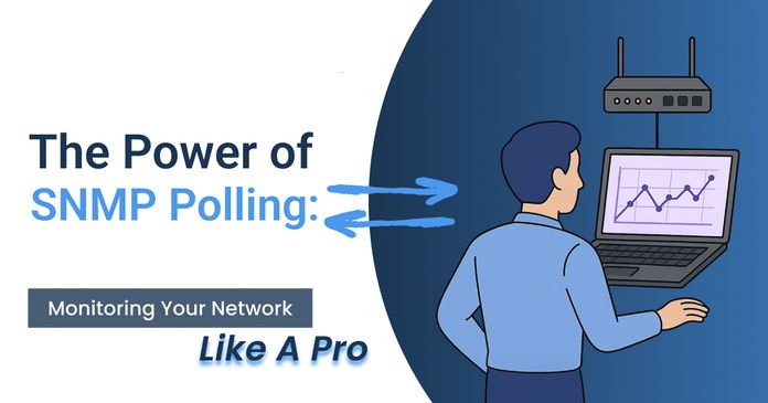 The Power of SNMP Polling: Monitoring Your Network Like a Pro