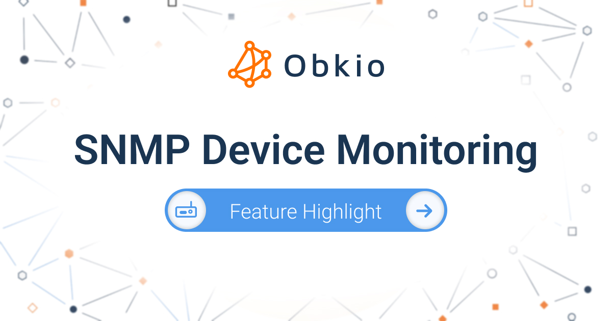 SNMP Device Monitoring: Feature Highlight